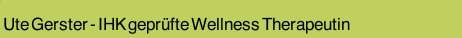 Ute Gerster - IHK geprüfte Wellness Therapeutin